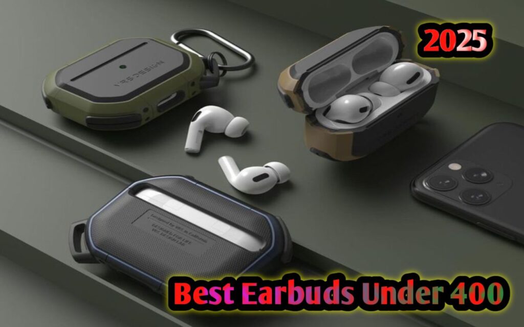 Best earbuds under 400